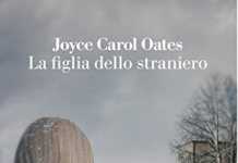 Le radici incerte Joyce Carol Oates, La figlia dello straniero
